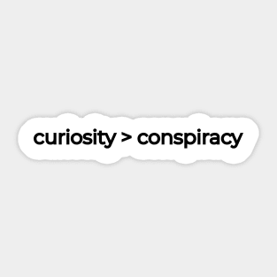 curiosity over conspiracy Sticker